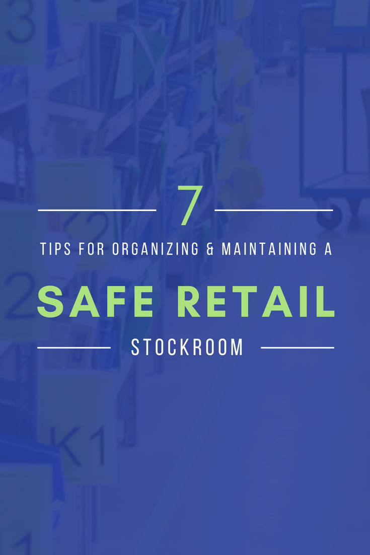 seven tips for organizing and maintaining a safe retail stockroom